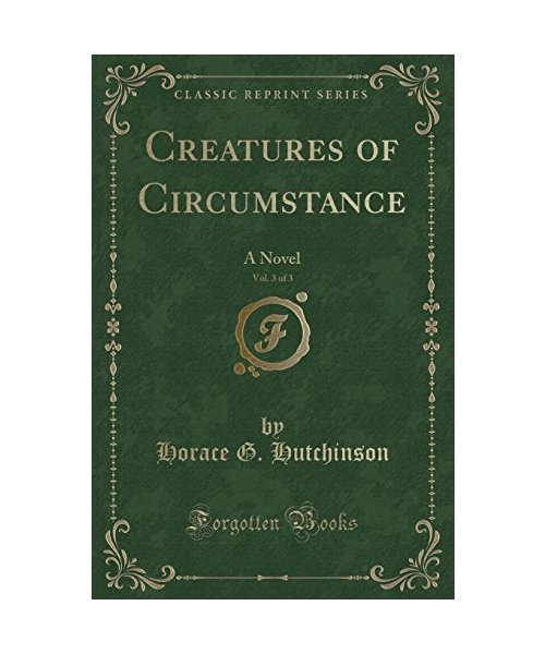 Creatures of Circumstance, Vol. 3 of 3