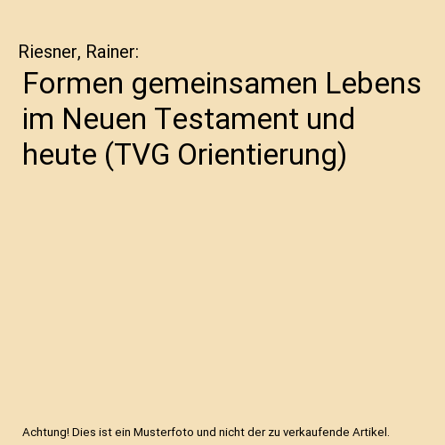 Formen gemeinsamen Lebens im Neuen Testament und heute (TVG Orientierung)