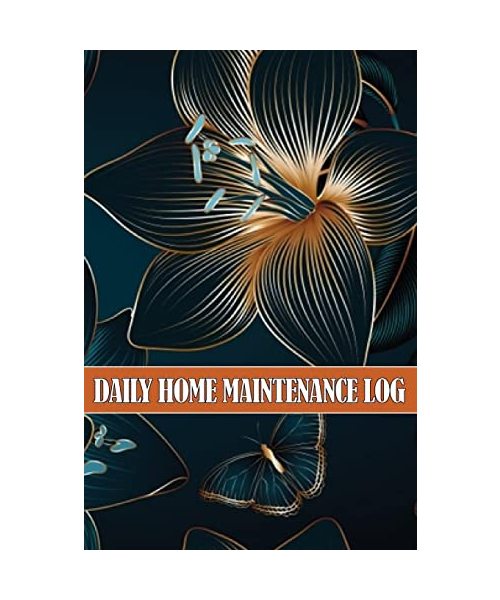 Daily Home Maintenance Log: Amazing Gift Idea Handyman Tracker To Keep Record of Maintenance for Date, Phone, Sketch Detail, System Appliance and