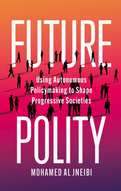 Future Polity: Using Autonomous Policymaking to Shape Progressive Societies