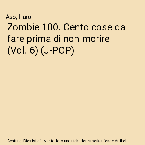 Zombie 100. Cento cose da fare prima di non-morire (Vol. 6) (J-POP)