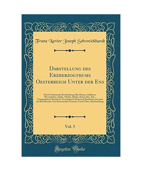 Darstellung des Erzherzogthums Oesterreich Unter der Ens, Vol. 5