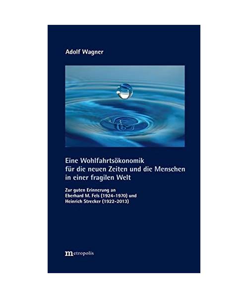 Eine Wohlfahrtsökonomik für die neuen Zeiten und die Menschen in einer fragilen Welt