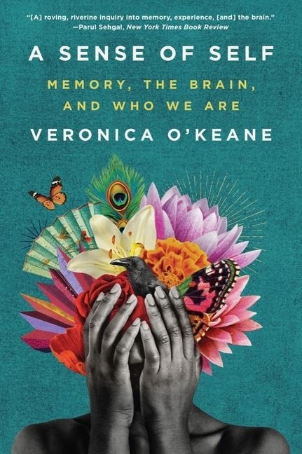 A Sense of Self - Memory, the Brain, and Who We Are