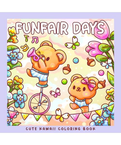 Funfair Days: A Kawaii Coloring Book of Adorable Animal Adventures at the Fair: Whimsical Coloring Pages with Cute Otters, Frogs, Bears, Bunnies, ... Penguins and Snails (Sweet & Kitsch)