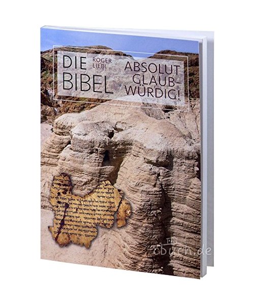 Die Bibel - absolut glaubwürdig!