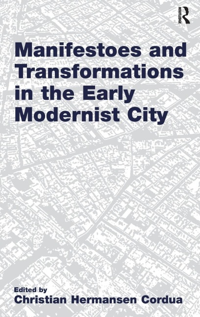 Manifestoes and Transformations in the Early Modernist City