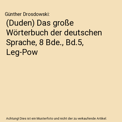 (Duden) Das große Wörterbuch der deutschen Sprache, 8 Bde., Bd.5, Leg-Pow
