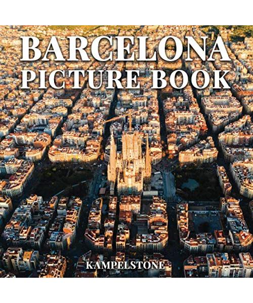 Barcelona Picture Book: 100 Beautiful Images of the Landscape, City, Culture and More - Perfect Gift or Coffee Table Book