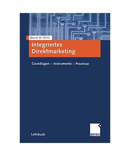 Integriertes Direktmarketing: Grundlagen - Instrumente - Prozesse
