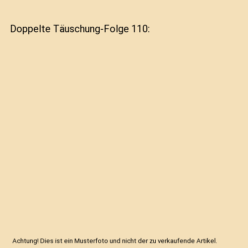 Doppelte Täuschung - Folge 110