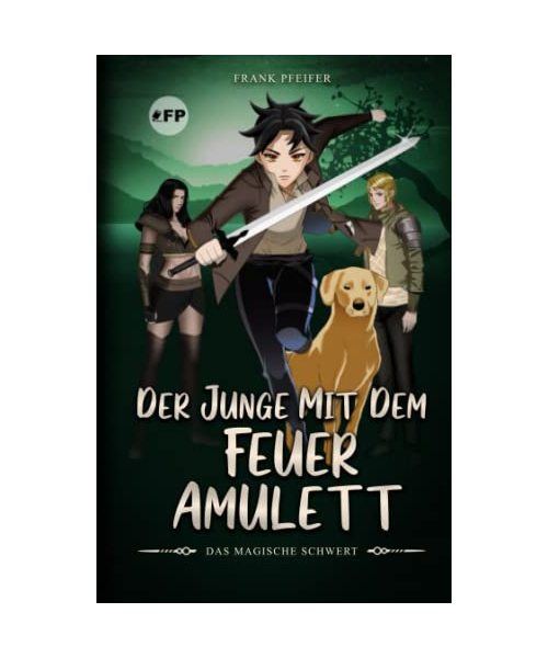 Der Junge mit dem Feueramulett: Das magische Schwert