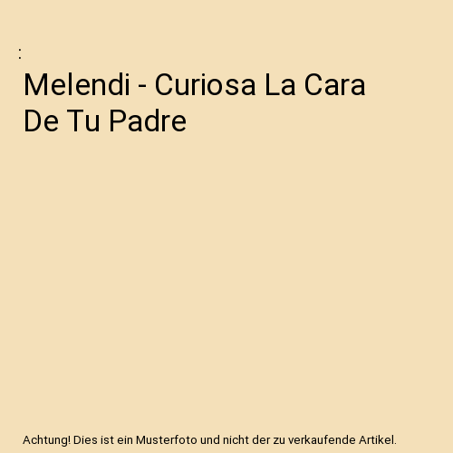 Melendi - Curiosa La Cara De Tu Padre