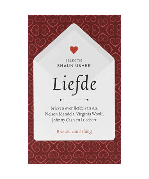Liefde: brieven over liefde van o.a. Nelson Mandela, Virgina Wools, Johnny Cash en Lucebert (Brieven van belang)