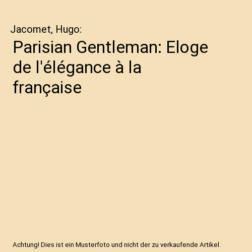 Parisian Gentleman: Eloge de l'élégance à la française