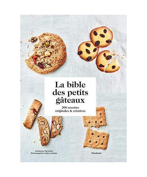 La bible des petits gâteaux: 200 recettes originales et créatives