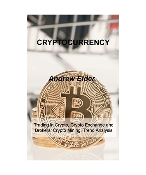 Cryptocurrency: Trading in Crypto, Crypto Exchange and Brokers, Crypto Mining, Trend Analysis