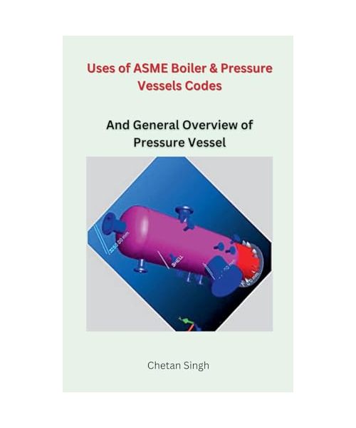 Uses of ASME Boiler & Pressure Vessels Codes