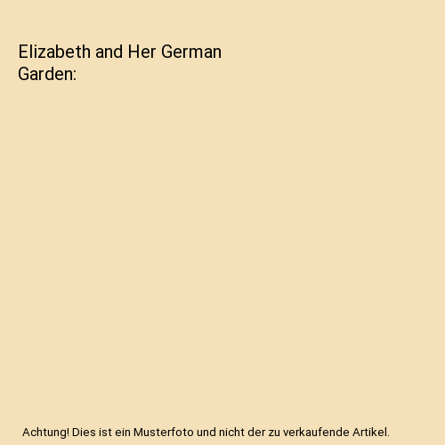 Elizabeth and Her German Garden