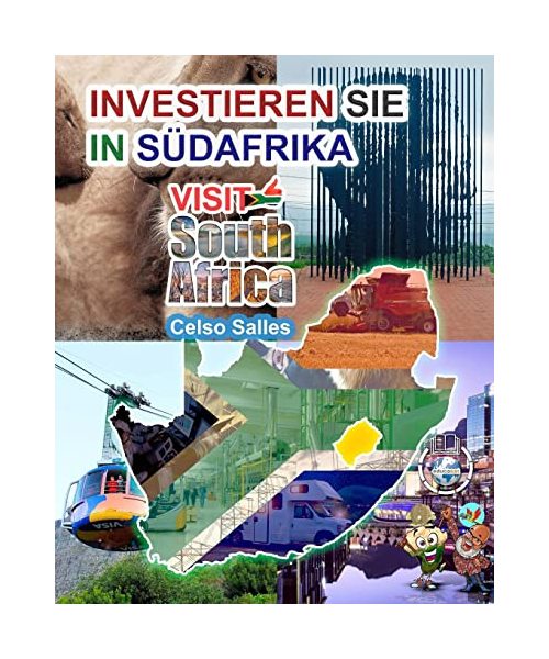 INVESTIEREN SIE IN SÜDAFRIKA - VISIT SOUTH AFRICA - Celso Salles