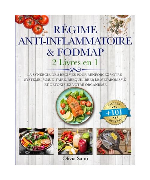 RÉGIME ANTI-INFLAMMATOIRE & FODMAP: 2 LIVRES EN 1 : La Synergie de 2 Régimes pour Renforcez votre Système Immunitaire, Rééquilibrer le métabolisme et Détoxifiez votre Organisme +101 Recettes Faciles