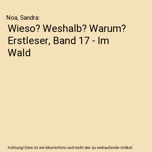 Wieso? Weshalb? Warum? Erstleser, Band 17 - Im Wald