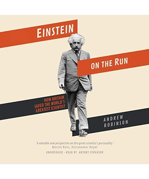 Einstein on the Run: How Britain Saved the World's Greatest Scientist