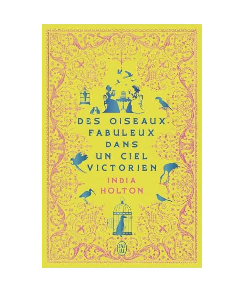 Des oiseaux fabuleux dans un ciel victorien: Tome 1