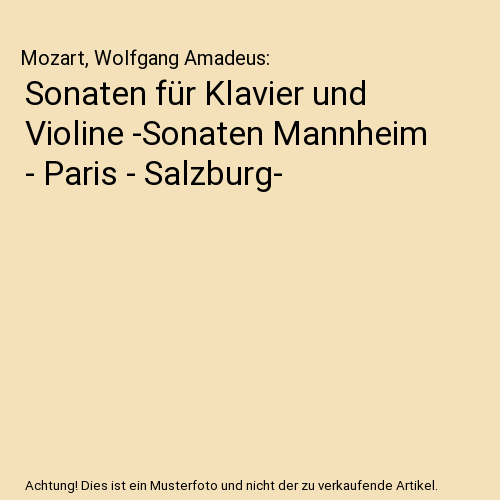 Sonaten für Klavier und Violine -Sonaten Mannheim - Paris - Salzburg-