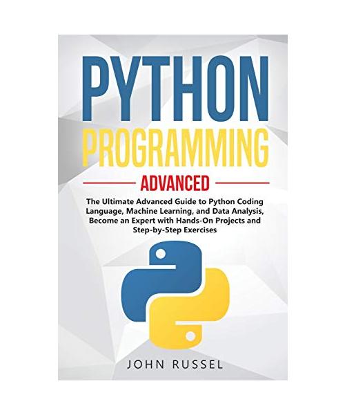 Python Programming: The Ultimate Advanced Guide to Python Coding Language, Machine Learning, and Data Analysis, Become an Expert with Hand
