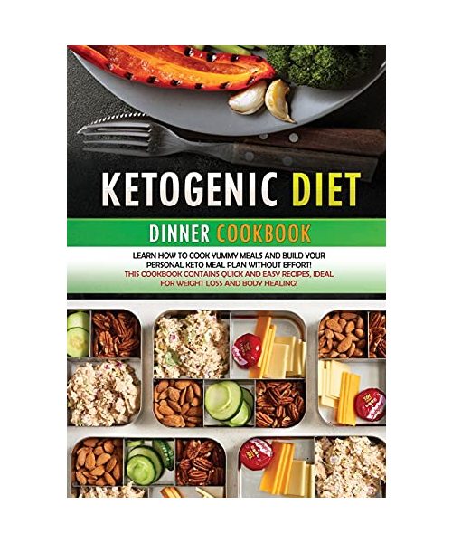 KETOGENIC DIET DINNER COOKBOOK (second edition): Learn how to cook yummy meals and build your personal keto meal plan without effort! This cookbook ... ideal for weight loss and body healing!