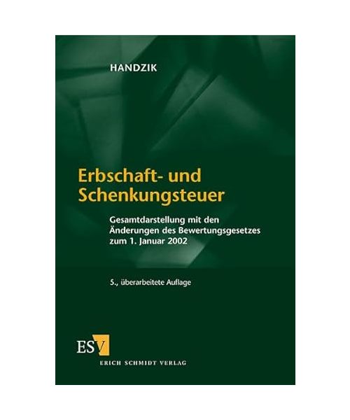 Erbschaft- und Schenkungsteuer: Gesamtdarstellung mit den Änderungen des Bewertungsgesetzes zum 1. Januar 2002