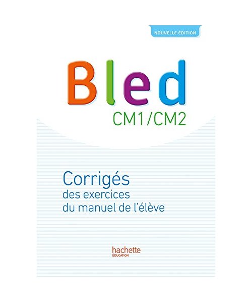 Bled CM1-CM2 - Corrigés - Edition 2017: Corrigés des exercices du manuel