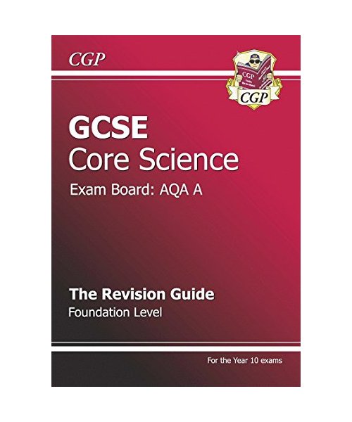 CGP Books: GCSE Core Science AQA A Revision Guide - Foundati