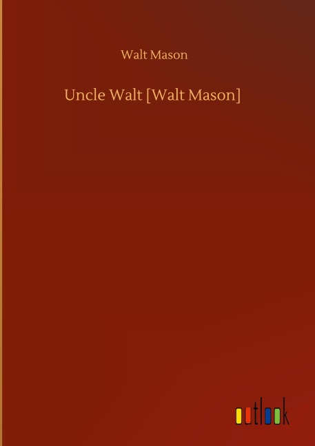 Uncle Walt [Walt Mason]