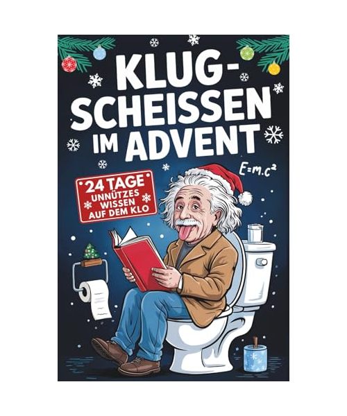 Klugscheißen im Advent: 24 Tage unnützes Wissen auf dem Klo: Adventskalender mit Fun Facts & Rätseln rund um die Toilette - Perfektes Geschenk für Männer & Frauen