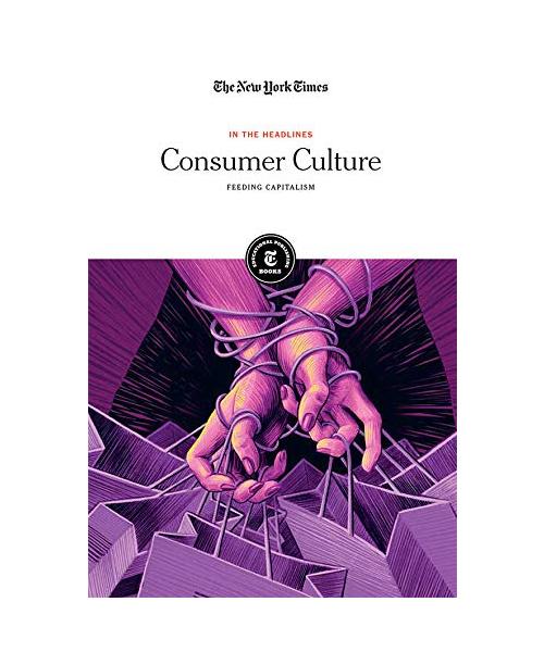 Consumer Culture: Feeding Capitalism (In the Headlines)