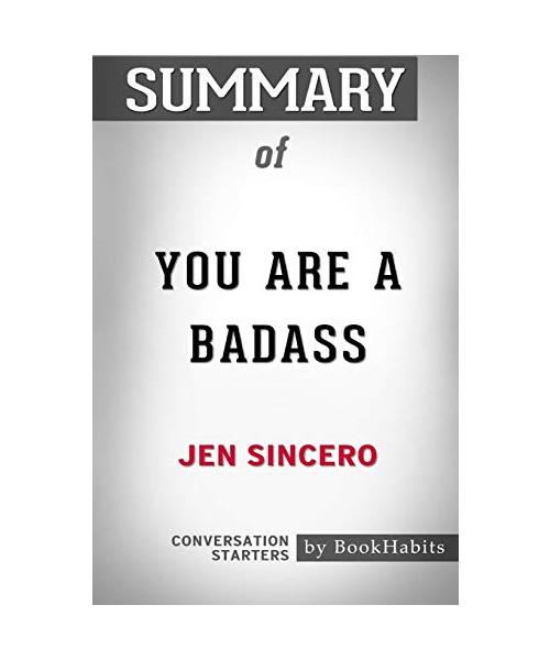Summary of You Are a Badass by Jen Sincero