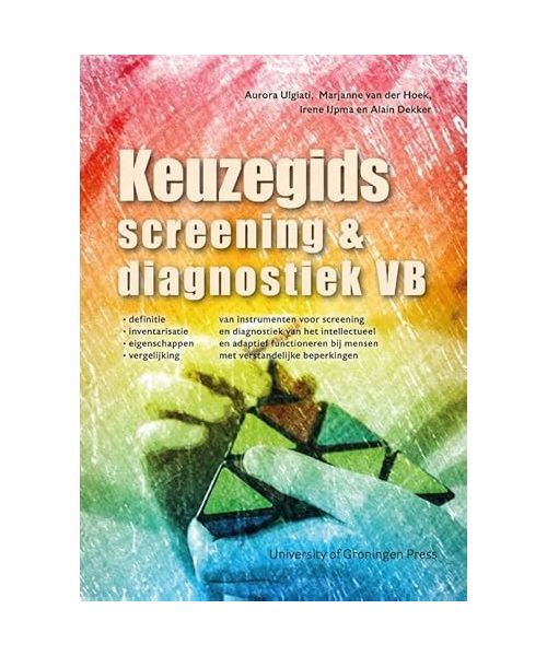 Screening & diagnostiek VB: definitie, inventarisatie, eigenschappen, vergelijking van instrumenten voor screening en diagnostiek van het ... met verstandelijke beperkingen (Keuzegids)