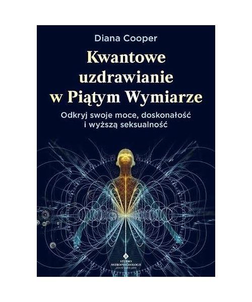 Kwantowe uzdrawianie w piątym wymiarze