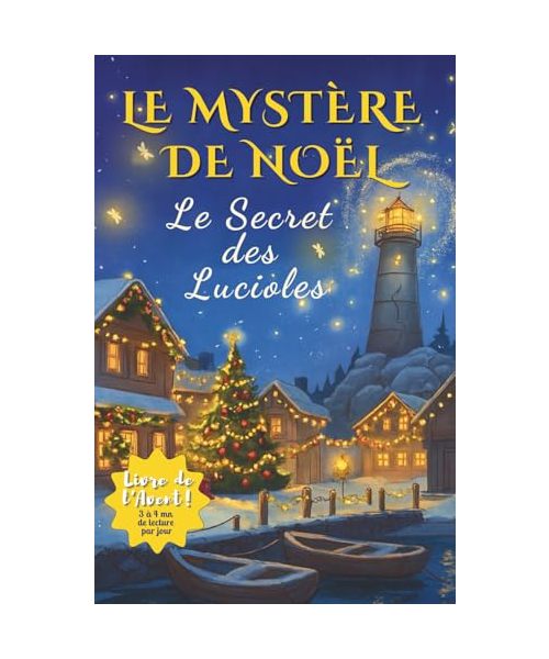 Le Mystère de Noël – Le Secret des Lucioles: Roman de l’Avent pour enfants de 7 à 12 ans – Une aventure magique et pleine d’énigmes, à lire chaque jour jusqu’à Noël (Les Mystères de Clara Deschamps)