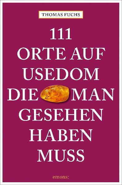 111 Orte auf Usedom, die man gesehen haben muss