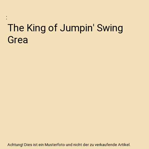 The King Of Jumpin' Swing Greatest Hits
