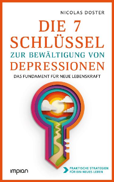 Die 7 Schlüssel zur Bewältigung von Depressionen