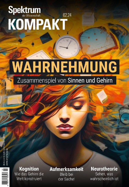 Spektrum Kompakt 2/2024 - Wahrnehmung: Zusammenspiel von Sinnen und Gehirn
