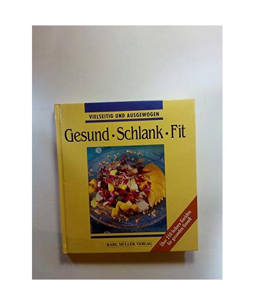 Gesund. Schlank. Fit. Vielseitig und ausgewogen