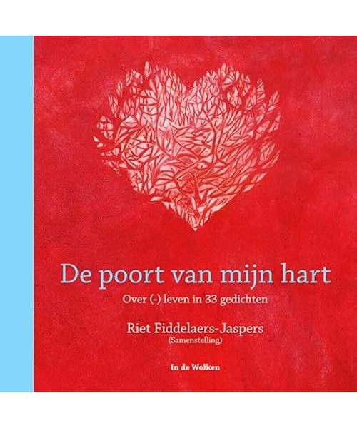 De poort van mijn hart: Over (-) leven in 33 gedichten