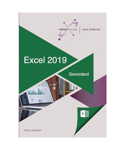 Excel gevorderden 2019: Cursusboek Office 2019 (Serasta trainingen)