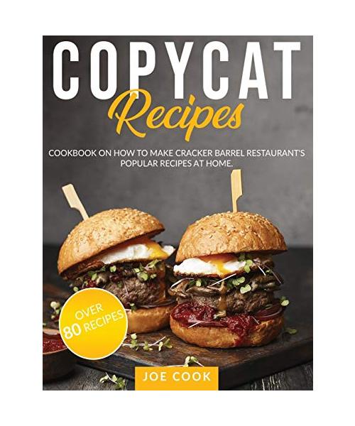 Copycat Recipes: Cookbook on How to Make Cracker Barrel Restaurant's Popular Recipes at Home