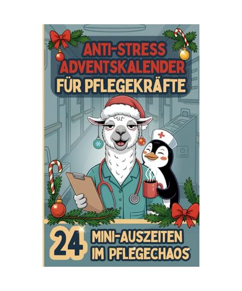 Anti-Stress Adventskalender für Pflegekräfte: 24 Mini-Auszeiten im Pflegechaos - Das perfekte Geschenk für Pflegekräfte